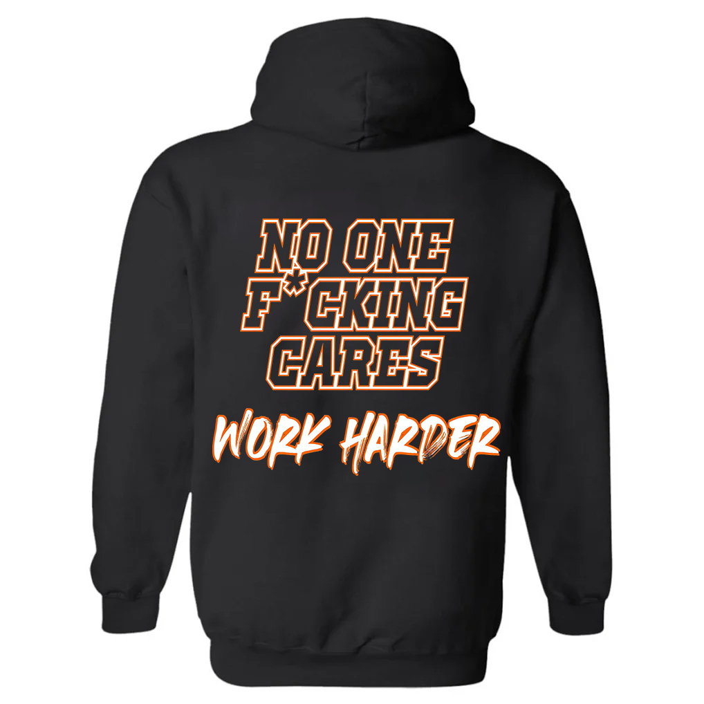 No One F*cking Cares Work Harder Printed Hoodie-traneing