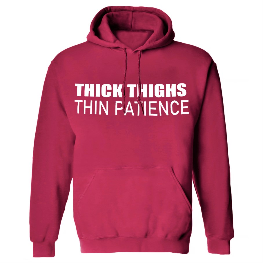 Thick Thighs Thin Patience Printed Women's Hoodie with Drawstring