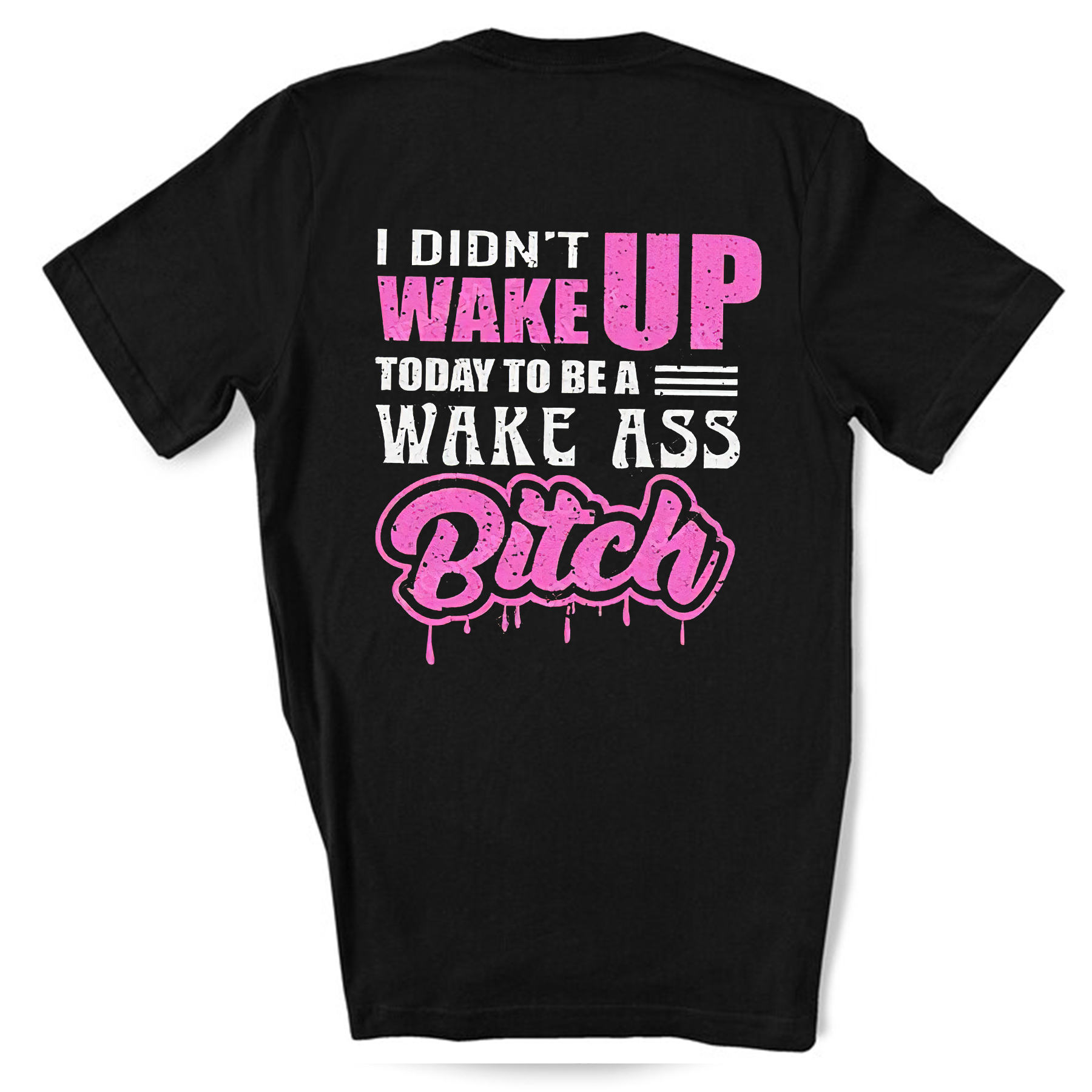 I Didn't Wake Up Today To Be A Weak Ass Bitch Printed Women's T-shirt-traneing