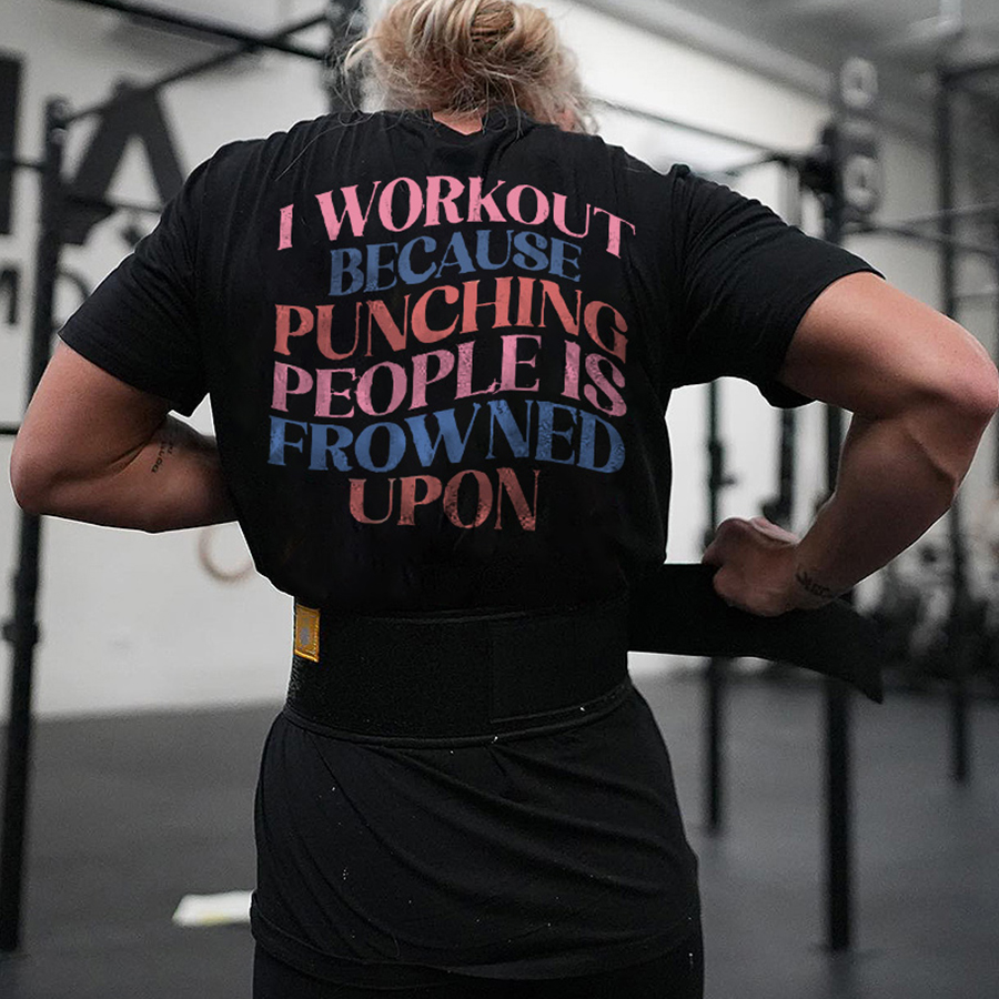 I Workout Because Punching People Is Frowned Upon Printed Women's T-shirt-traneing