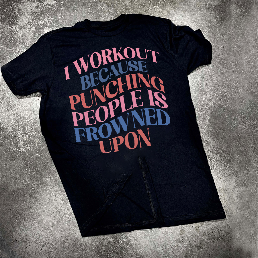 I Workout Because Punching People Is Frowned Upon Printed Women's T-shirt-traneing