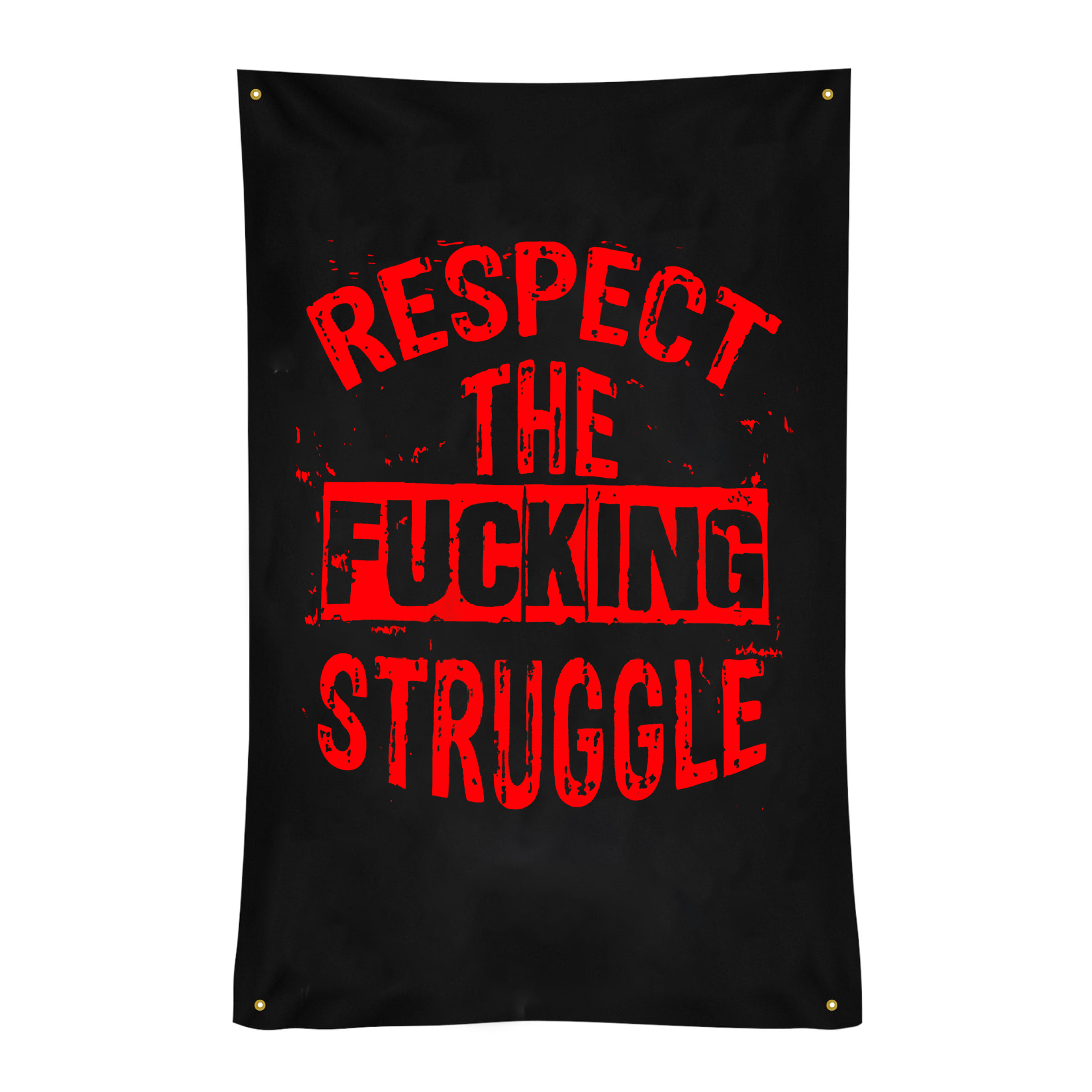 Respect The F*cking Struggle Print Flags