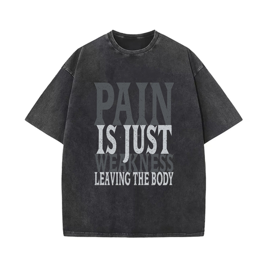 Pain Is Just Weakness Leaving The Body Printed Women's Washed T-Shirt