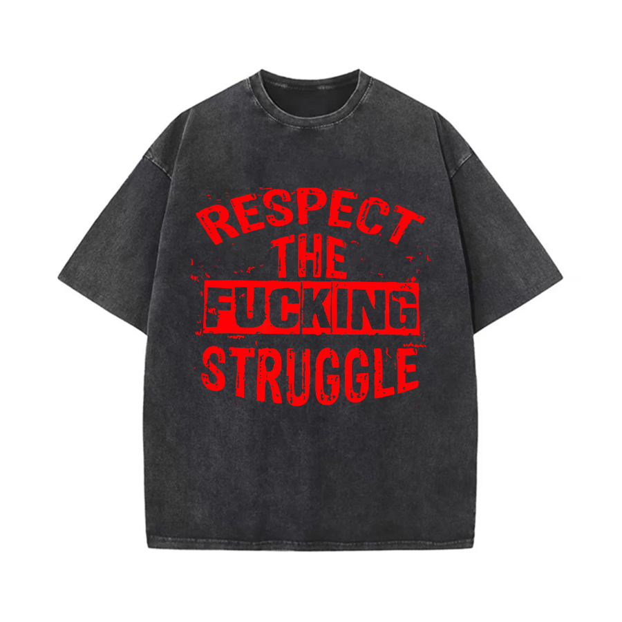 Respect The F*cking Struggle Printed Oversize Washed T-Shirt-traneing