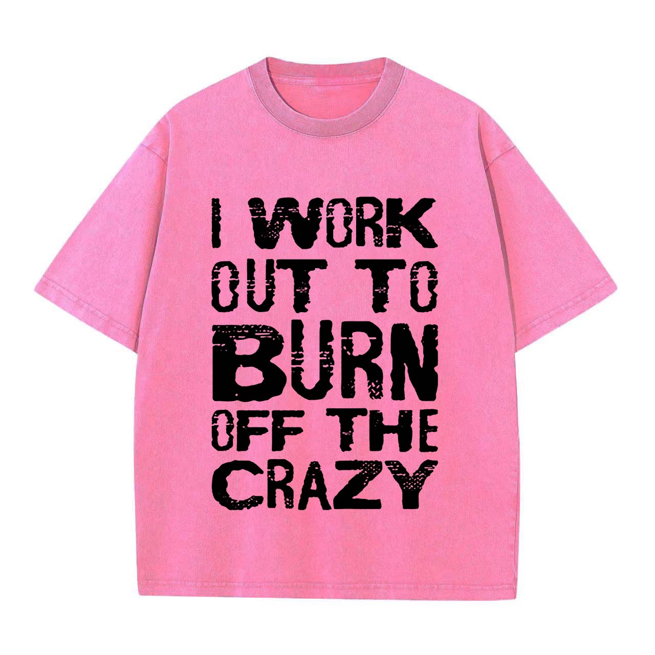 I Work Out To Burn Off The Crazy Printed Oversize Washed T-Shirt Image - 3