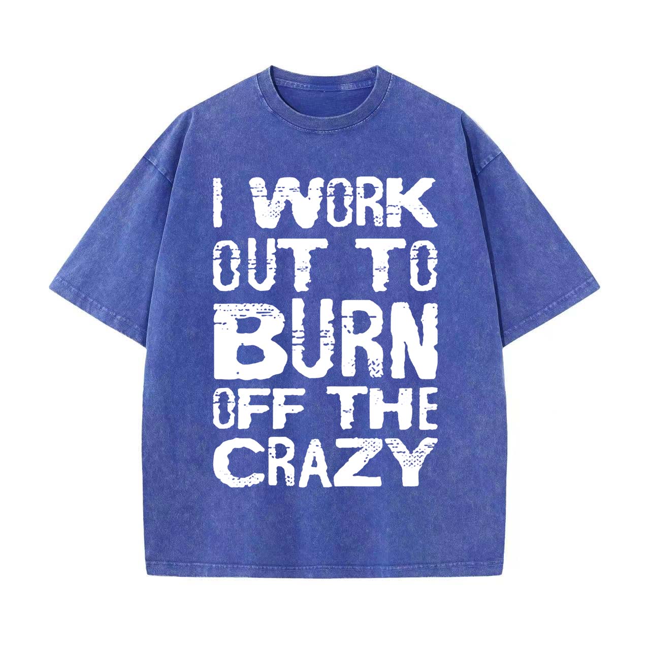 I Work Out To Burn Off The Crazy Printed Oversize Washed T-Shirt Image - 4