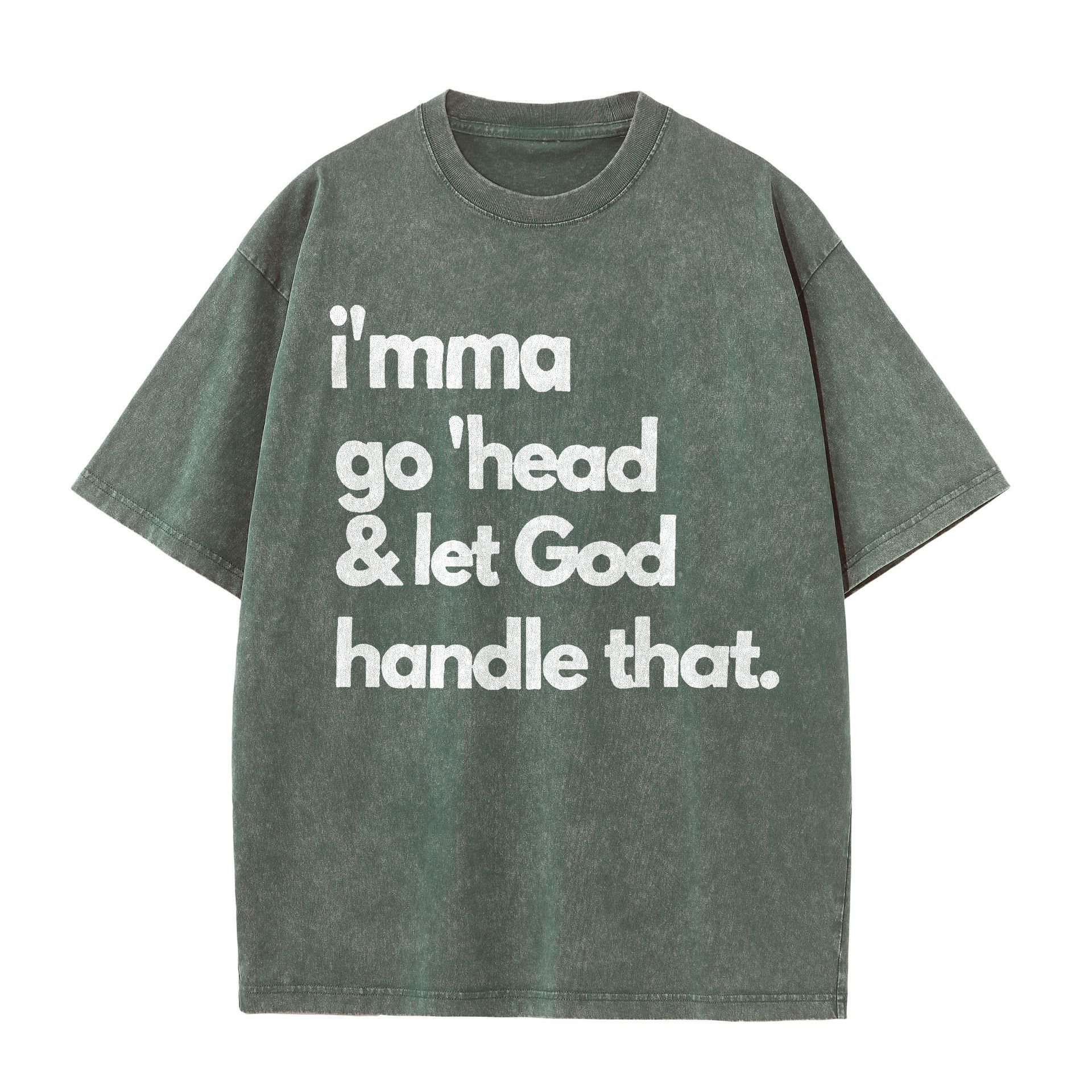 I’mma Go'Head & Let God Handle That. Printed Oversize Washed T-Shirt-traneing