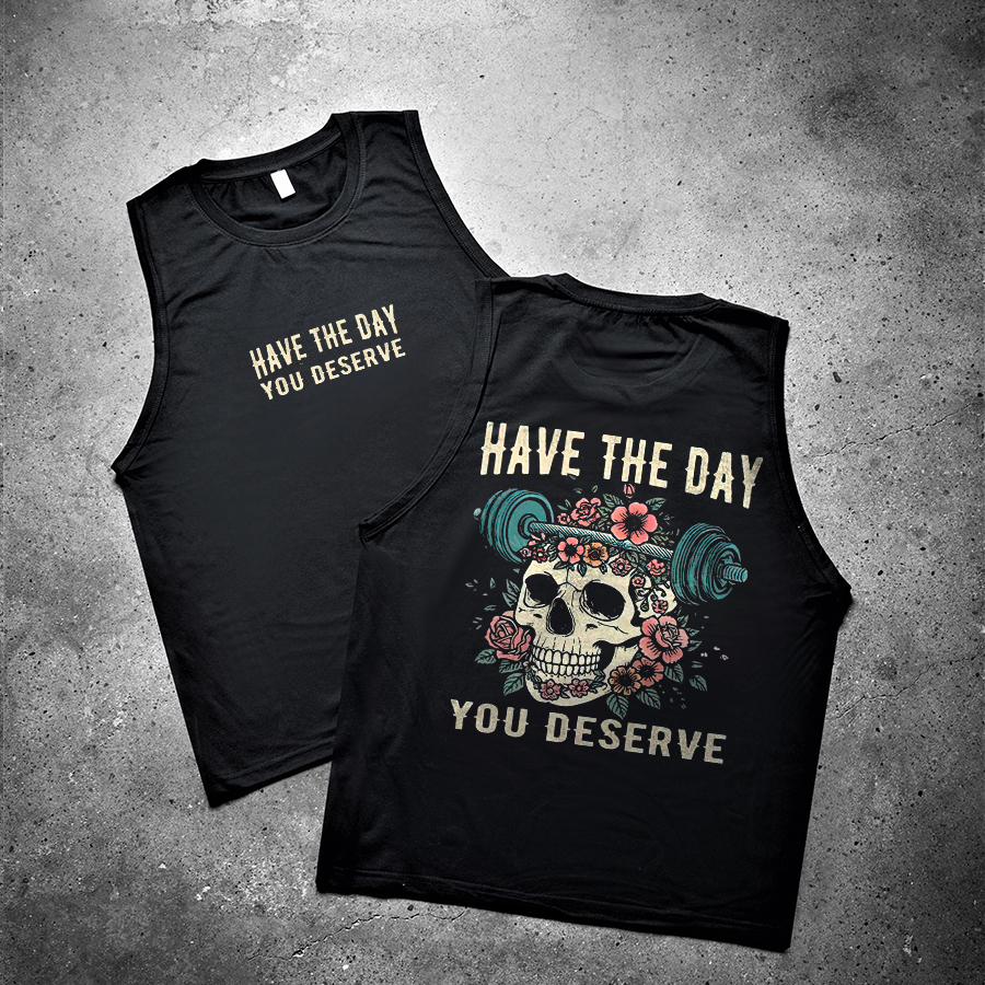 Have The Day You Deserve Printed Women's Vest