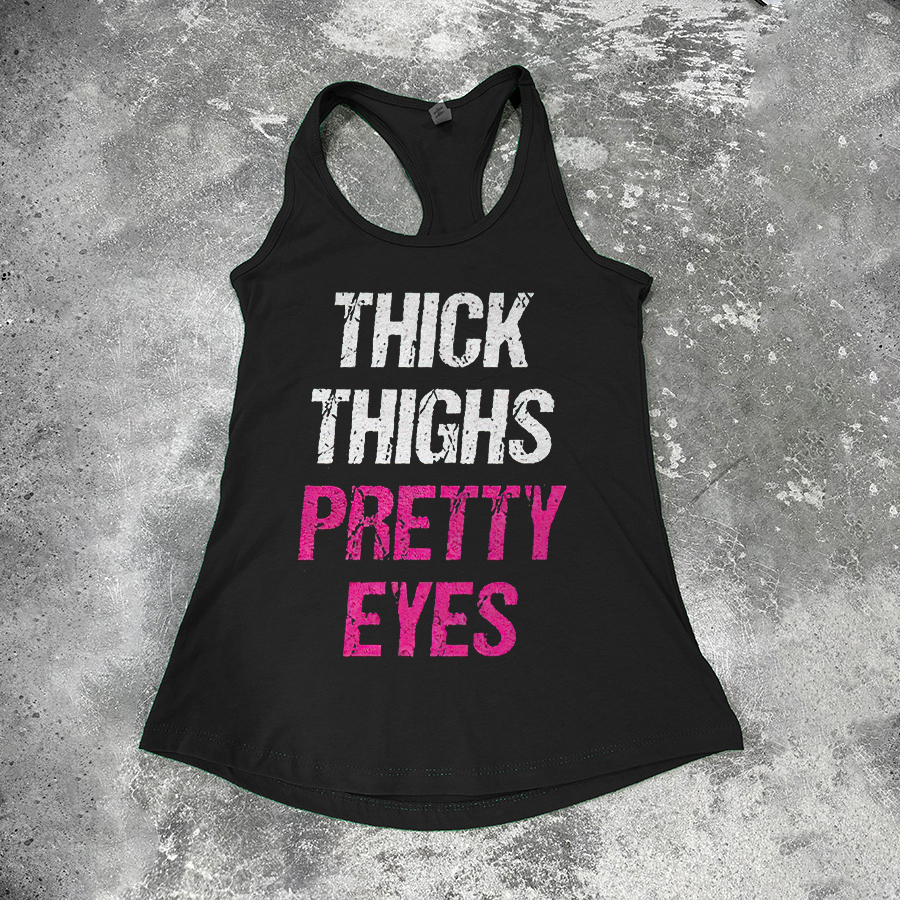 Thick Thighs Pretty Eyes Printed Women's Tank Top