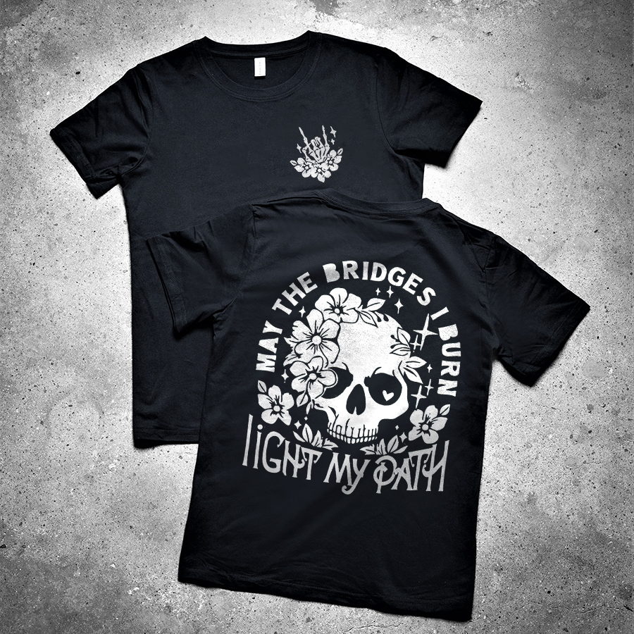 May The Bridges I Burn Light My Path Printed Women's T-shirt-traneing