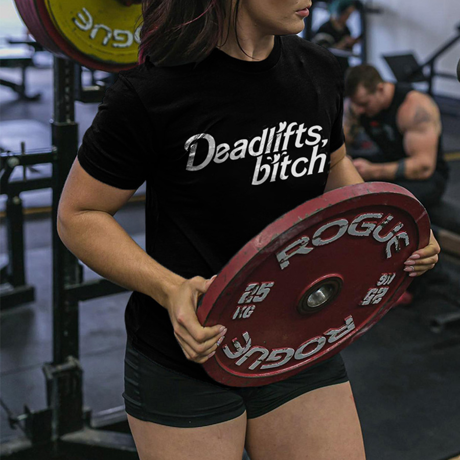 Deadlifts, Bitch Printed Women's T-shirt -traneing
