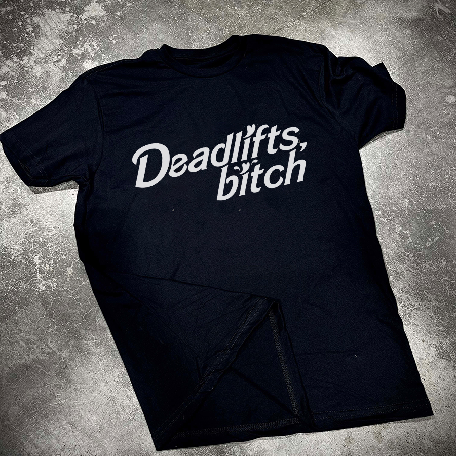 Deadlifts, Bitch Printed Women's T-shirt -traneing