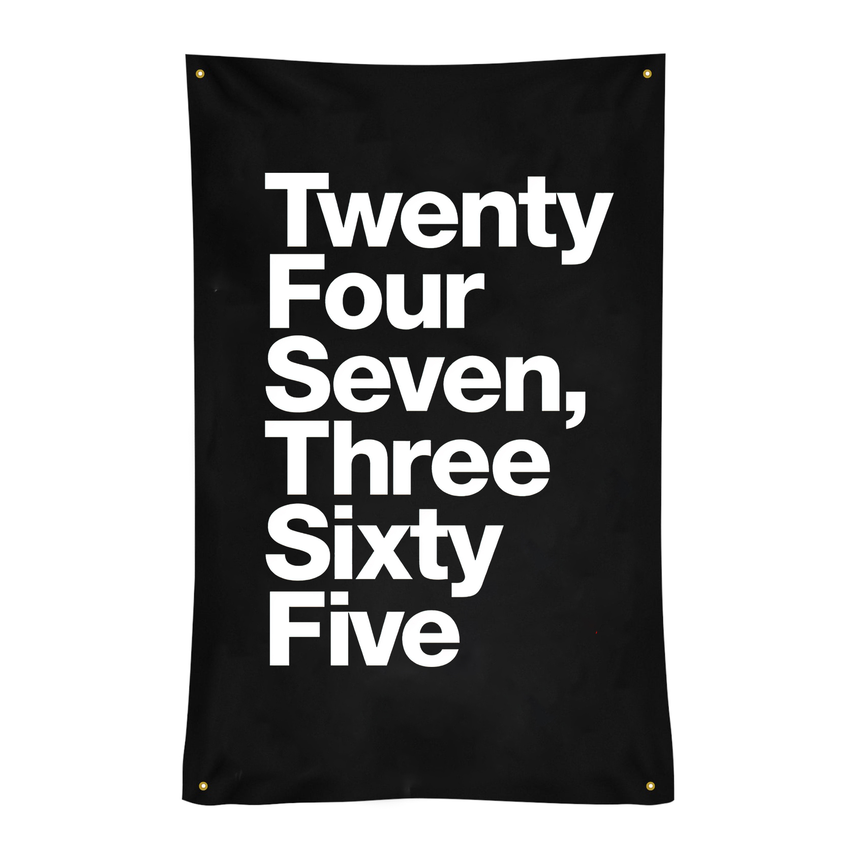 Twenty Four Seven, Three Sixty Five Print Flags-traneing