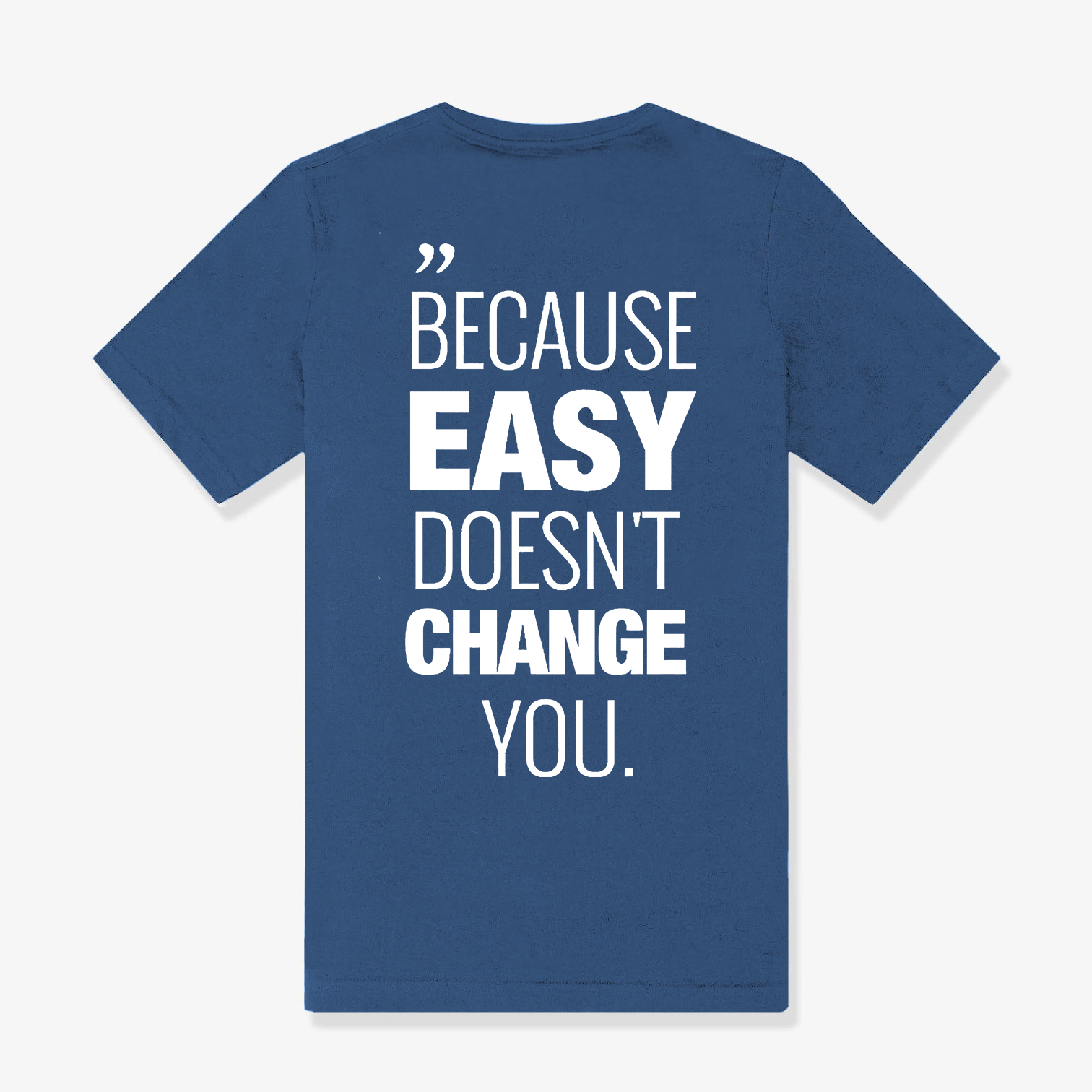 Because Easy Doesn't Change You Printed Women's T-shirt Image - 4