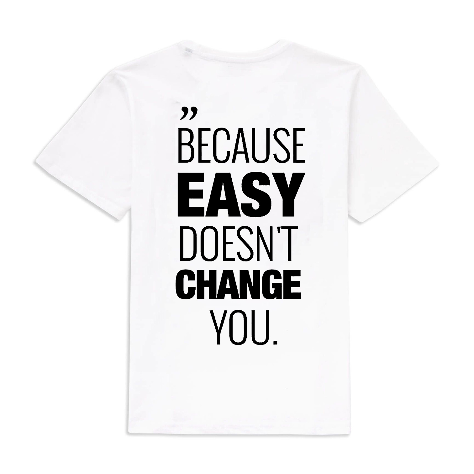 Because Easy Doesn't Change You Printed Women's T-shirt Image - 5