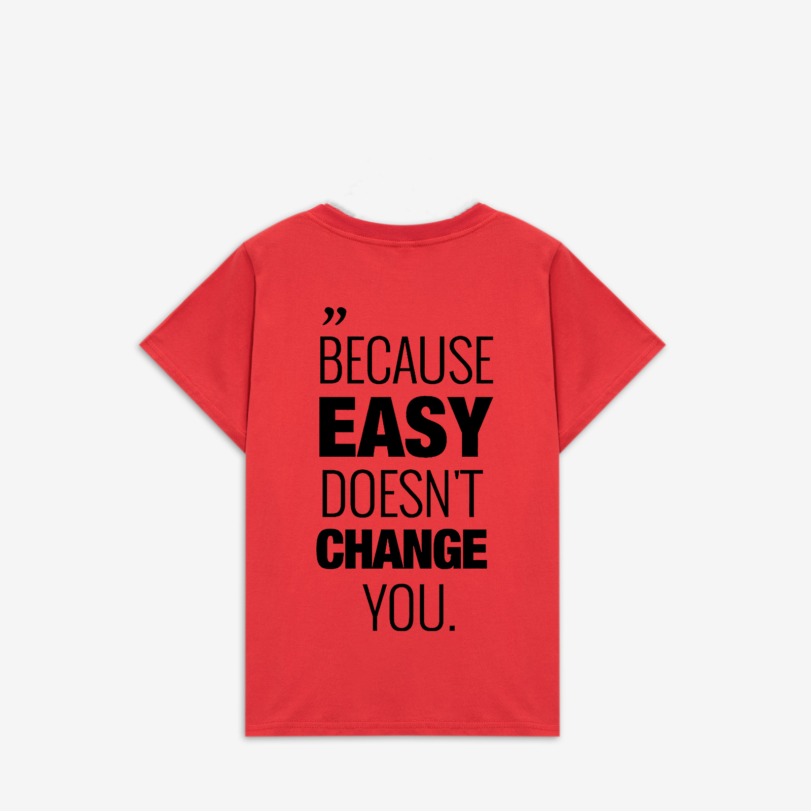 Because Easy Doesn't Change You Printed Women's T-shirt Image - 6