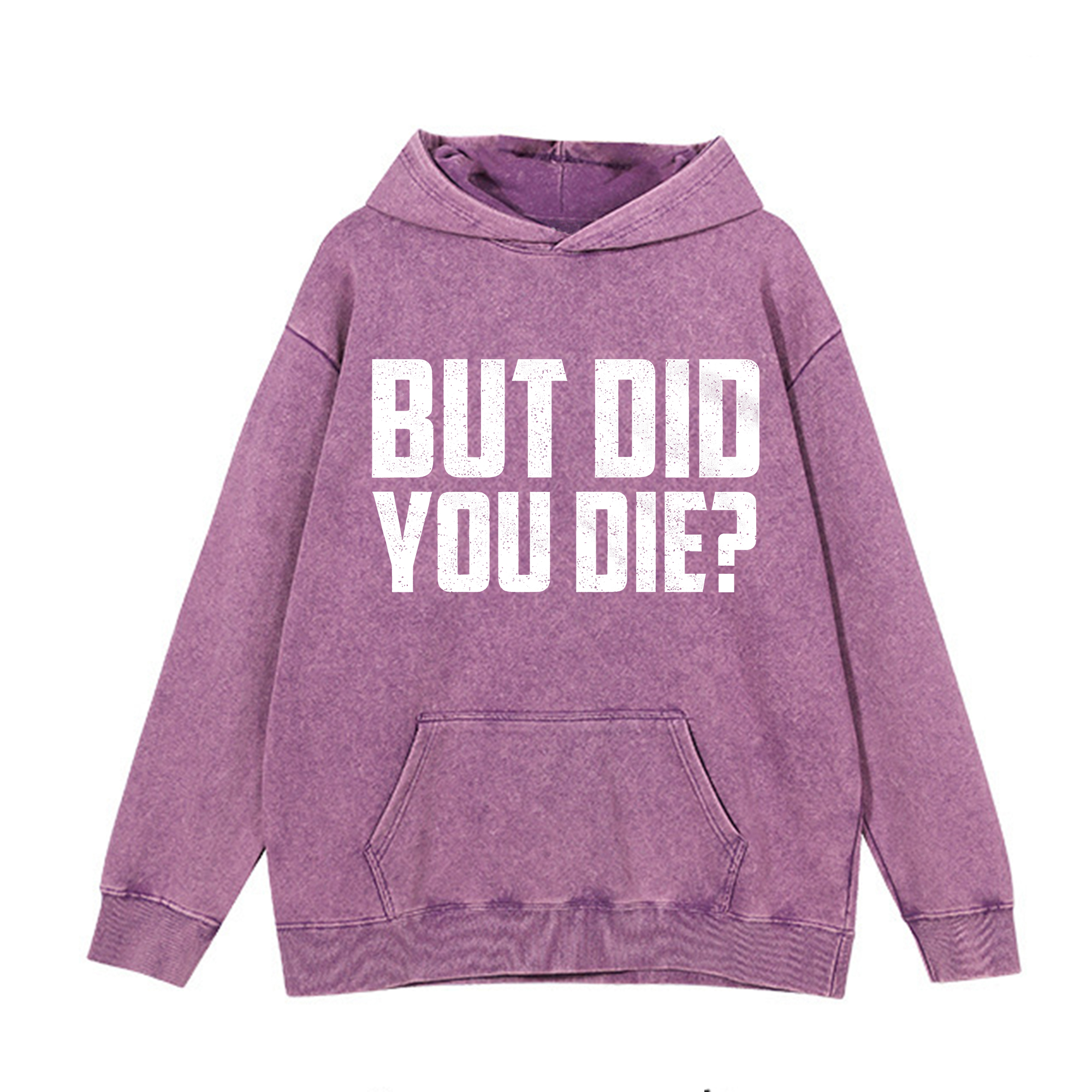 But Die You Die Printed Washed Hoodie-traneing