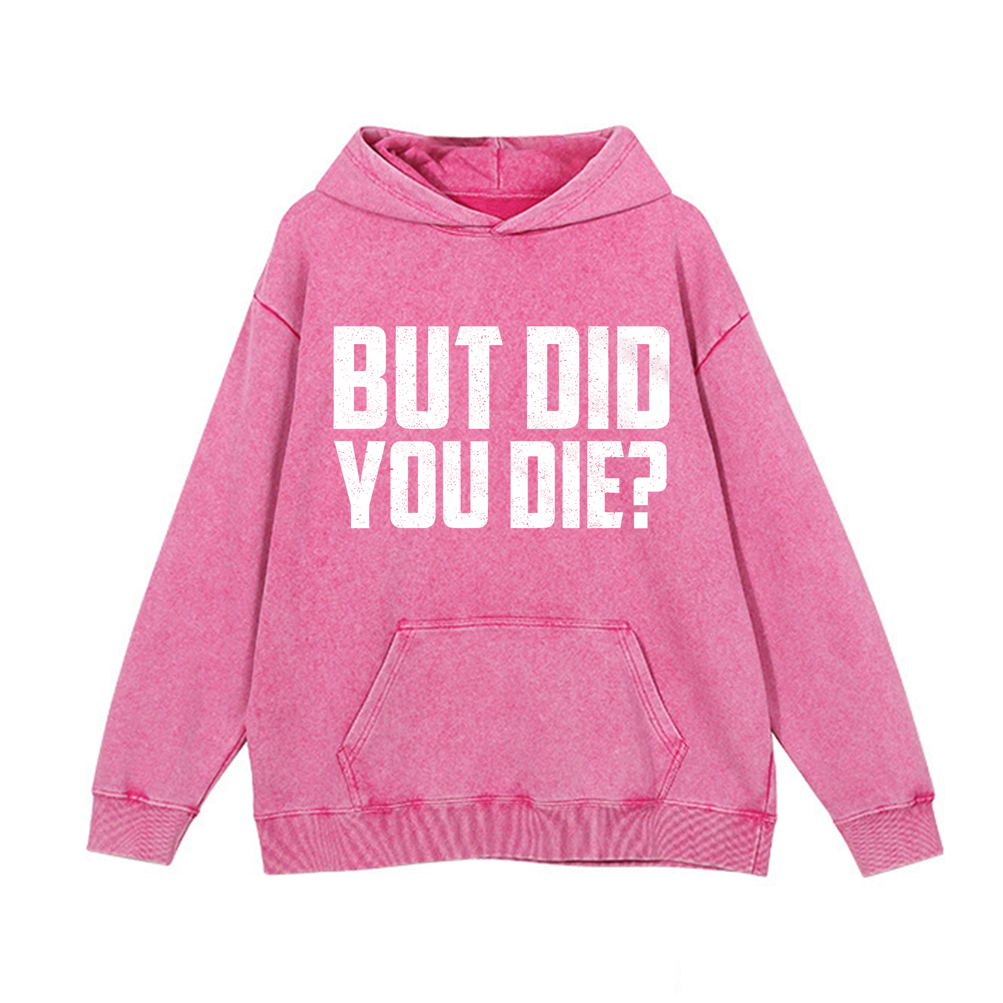 But Die You Die Printed Washed Hoodie-traneing