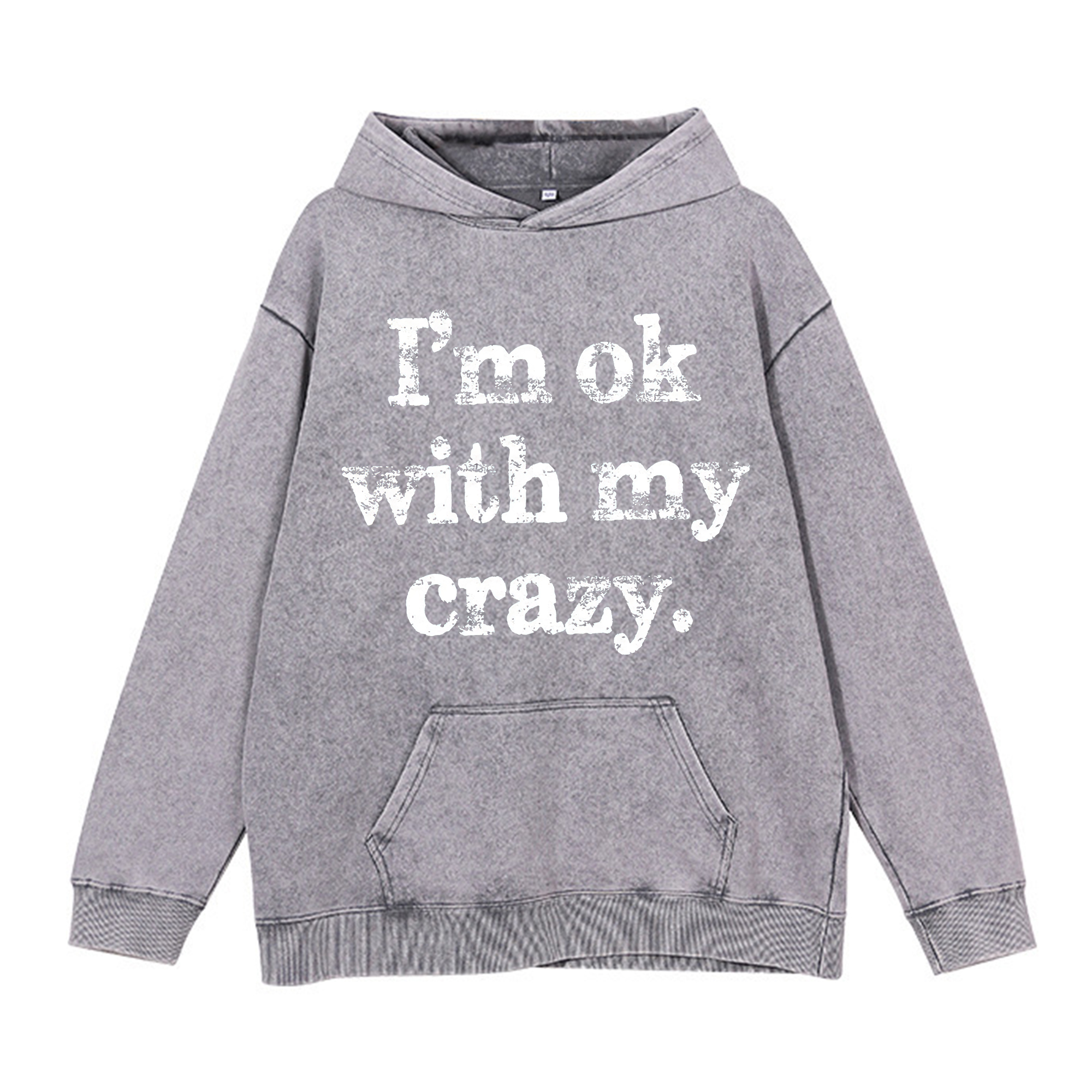 I'm OK With My Crazy Printed Washed Hoodie-traneing