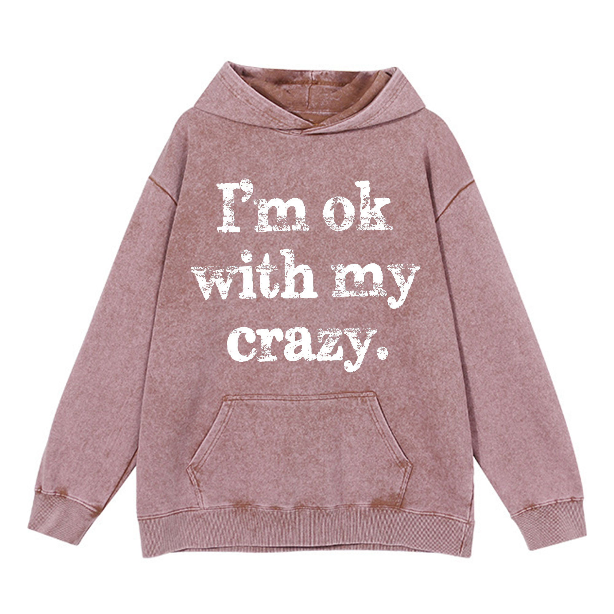 I'm OK With My Crazy Printed Washed Hoodie-traneing