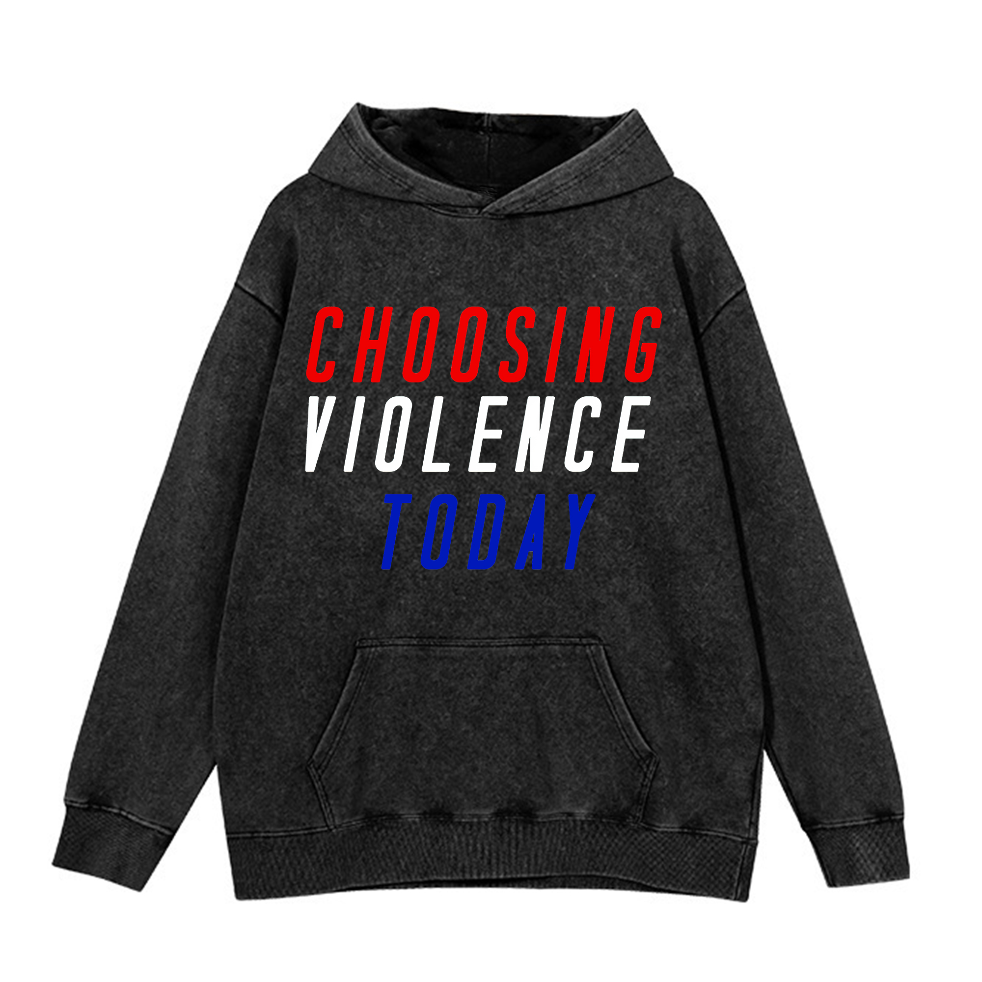 Choosing Violence Today Printed Washed Hoodie-traneing