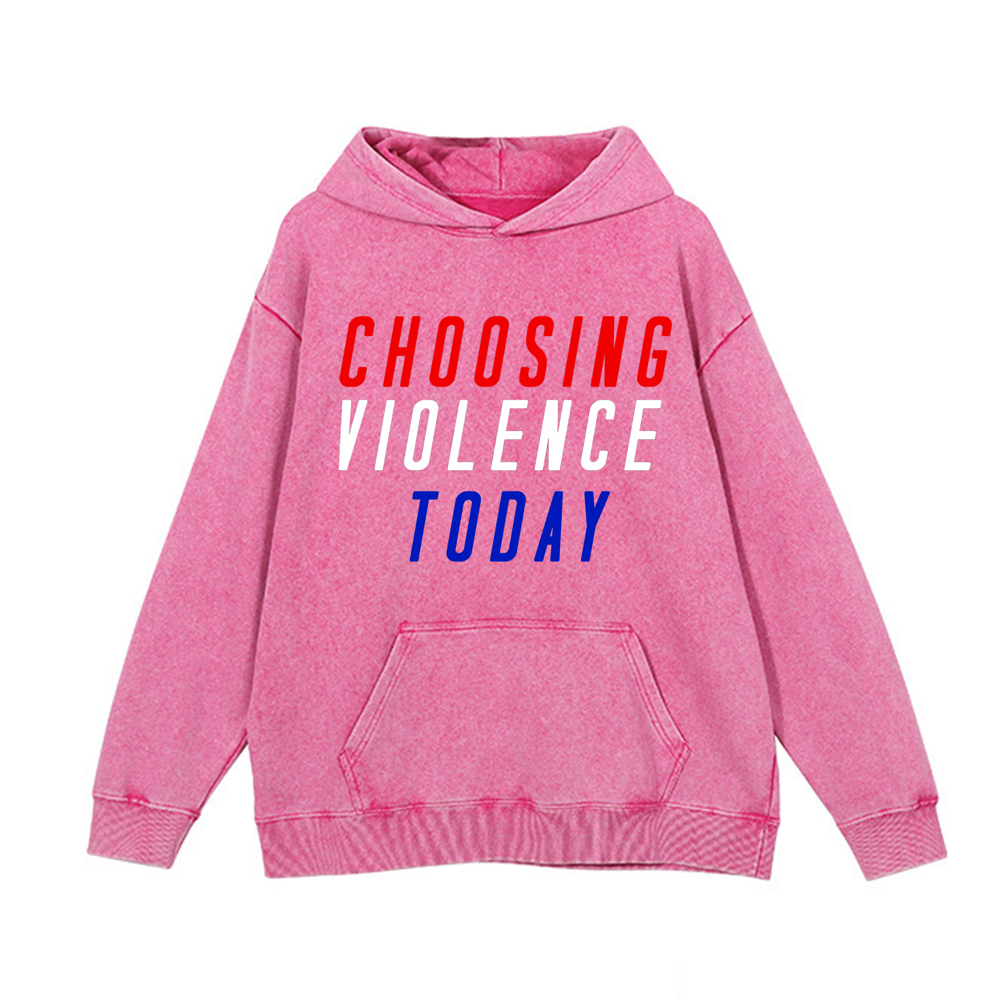 Choosing Violence Today Printed Washed Hoodie-traneing