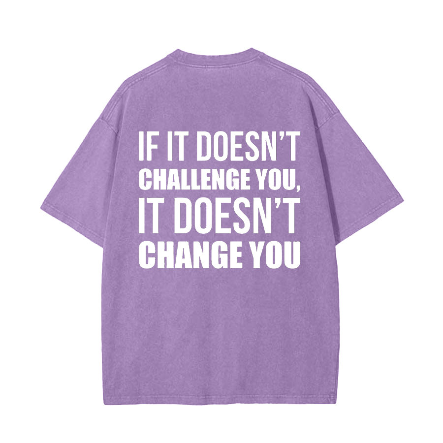If It Doesn't Challenge You, It Doesn't Change You Printed Oversize Washed T-Shirt-traneing