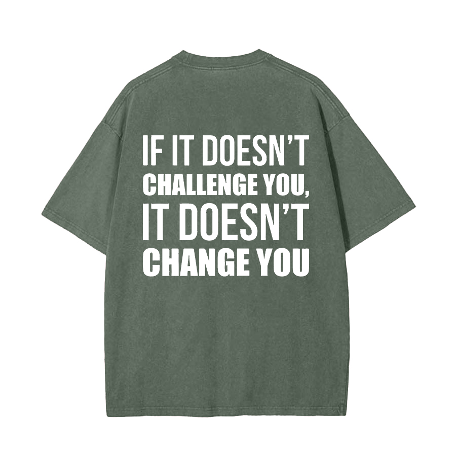 If It Doesn't Challenge You, It Doesn't Change You Printed Oversize Washed T-Shirt-traneing