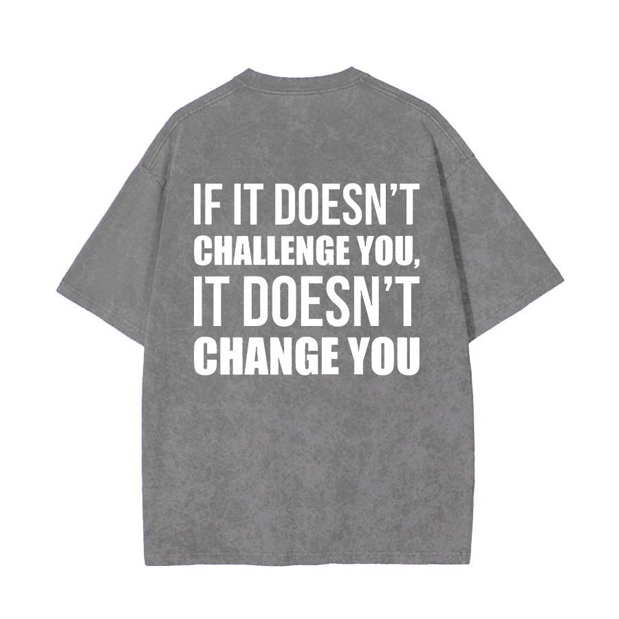 If It Doesn't Challenge You, It Doesn't Change You Printed Oversize Washed T-Shirt-traneing