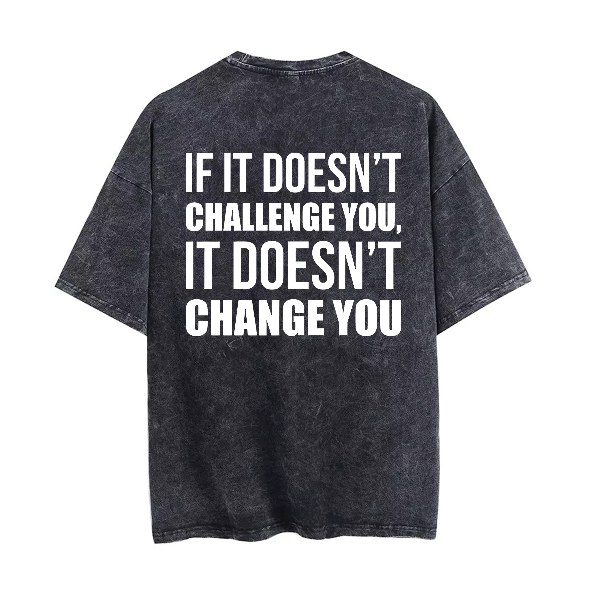 If It Doesn't Challenge You, It Doesn't Change You Printed Oversize Washed T-Shirt-traneing