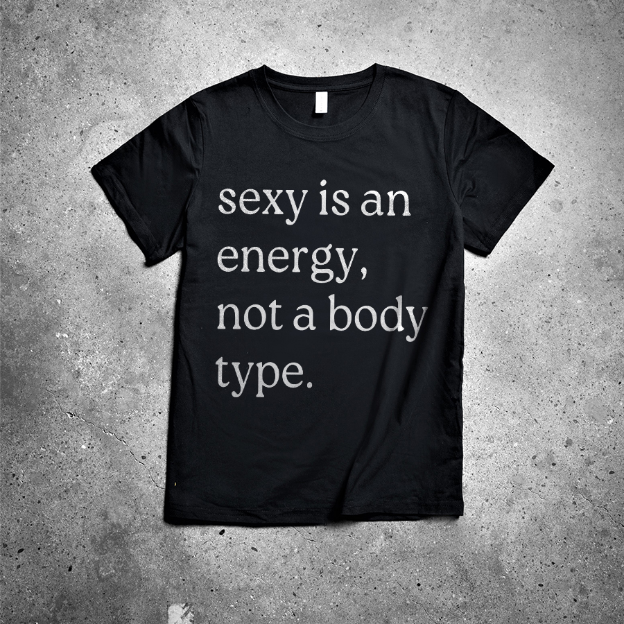 Sexy Is An Energy, Not A Body Type Printed Women's T-shirt -traneing