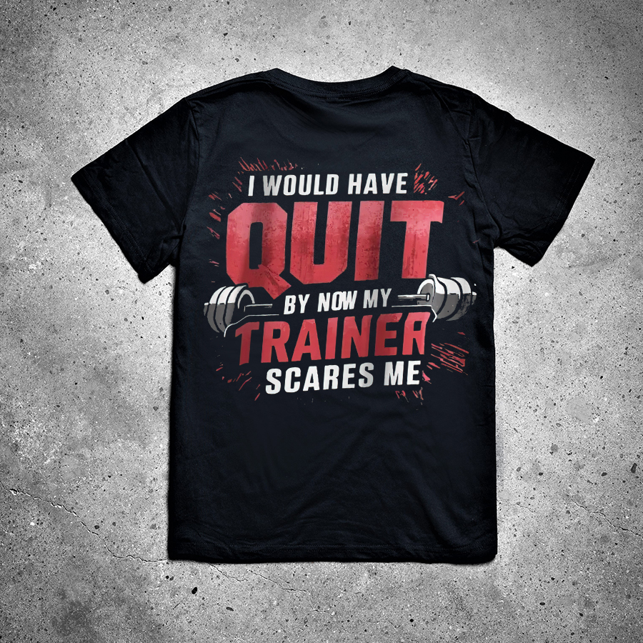 I Would Have By Now My Trainer Scares Me Printed Women's T-shirt -traneing