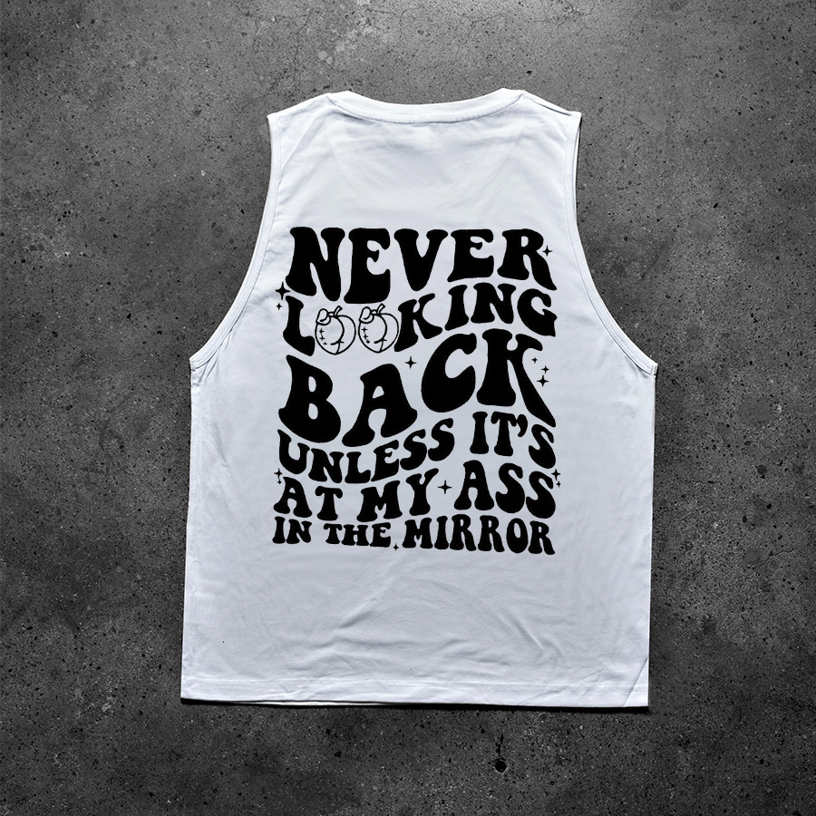 Never Looking Back Unless It's At My Ass In The Mirror Printed Women's Vest-traneing