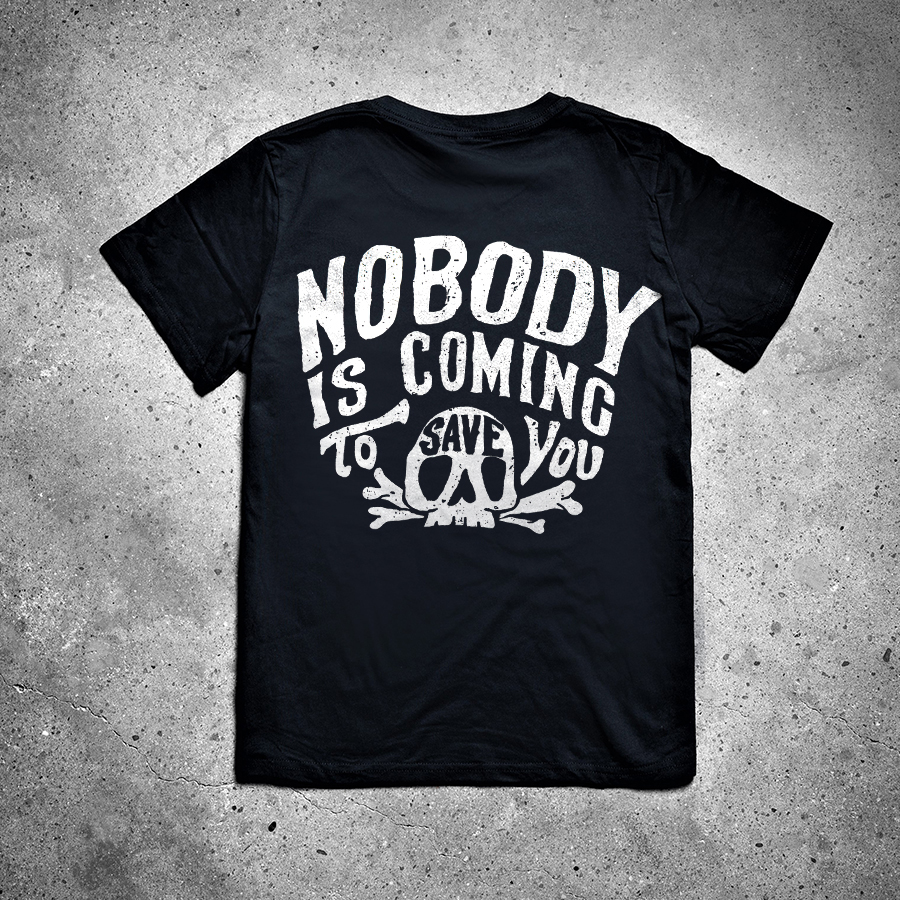 Nobody Is Coming To Save You Printed Women's T-shirt 