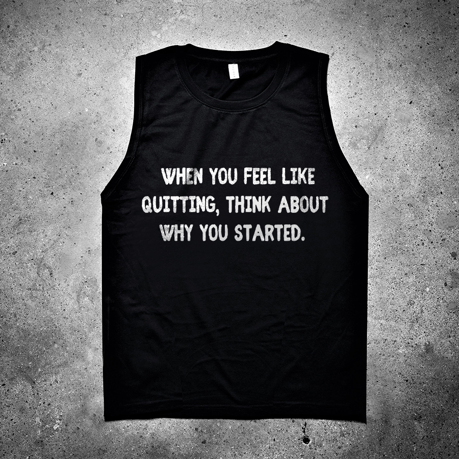 When You Feel Like Quitting, Think About Why You Started Printed Women's Vest