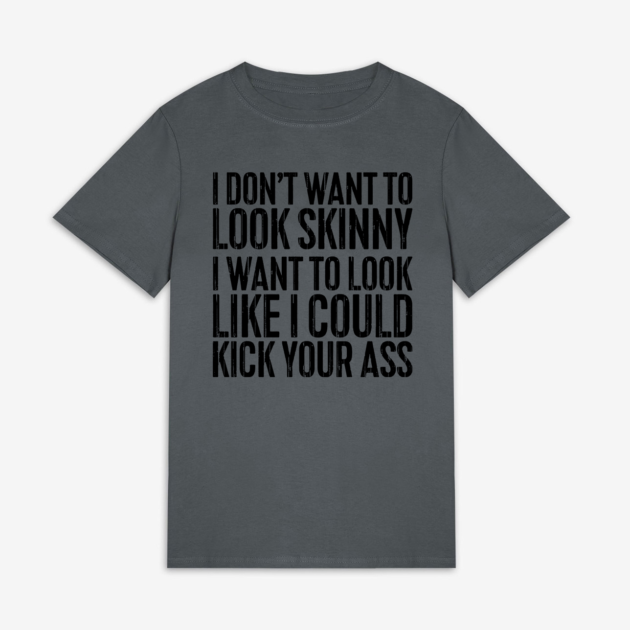 I Don't Want To Look Skinny Printed Women's T-shirt