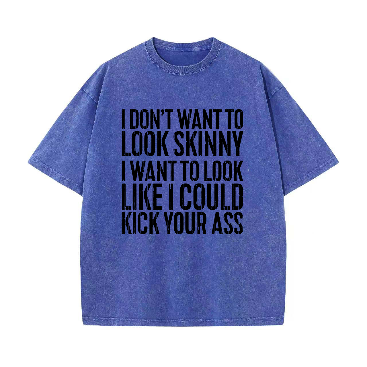 I Don't Want To Look Skinny Printed Oversize Washed T-Shirt
