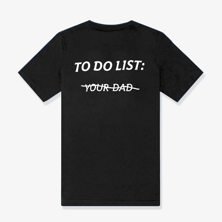 To Do List: Your Dad Printed Women's T-shirt 