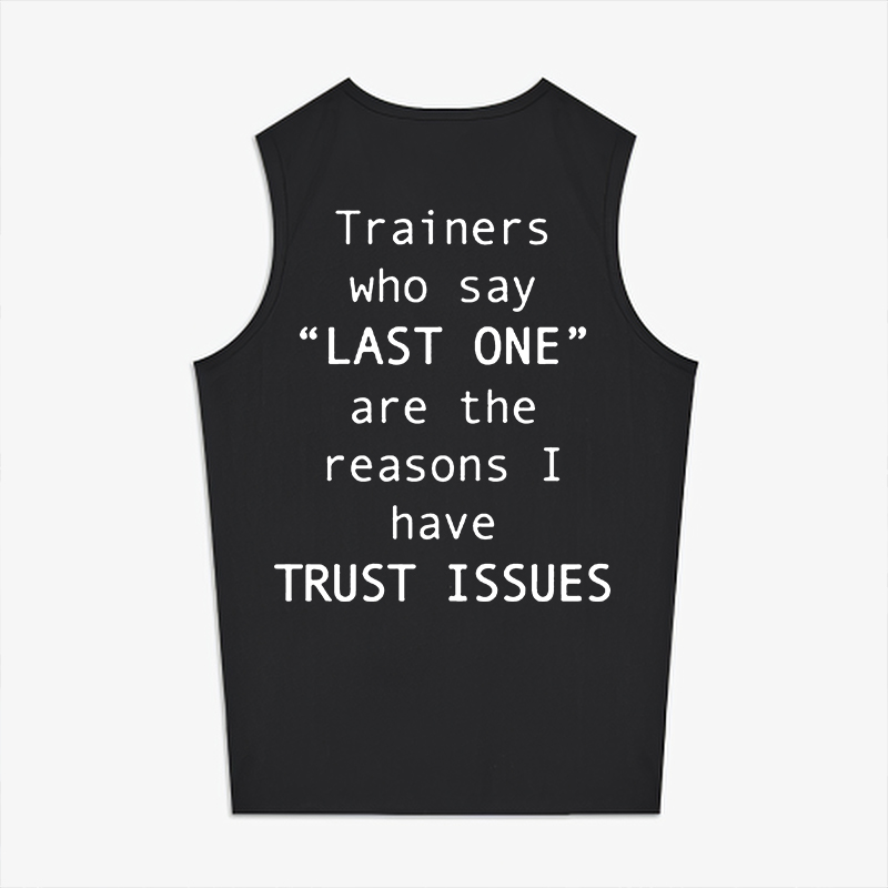 Trainers Who Say "Last One" Are The Reasons I Have Trust Issues Printed Women's Vest