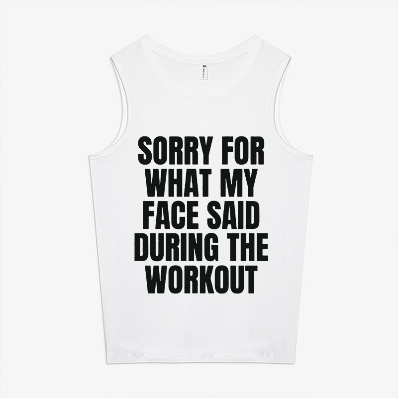 Sorry For What My Face Said During The Workout Printed Women's Vest