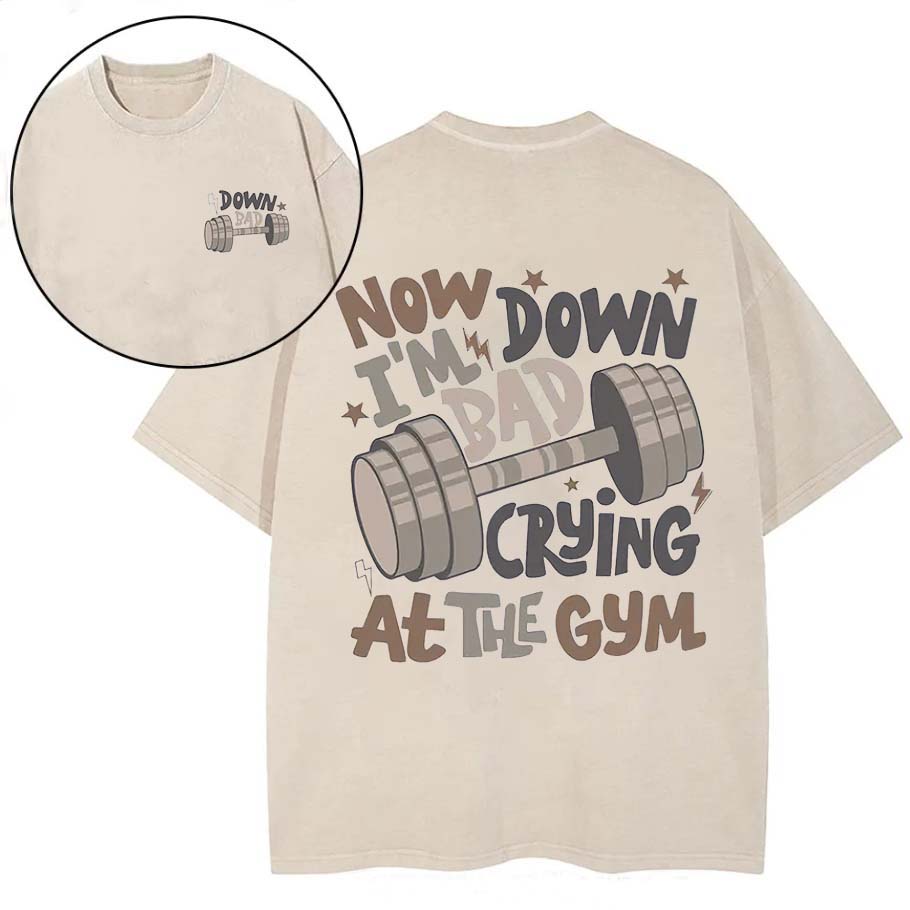 Now I'm Down Crying At The Gym Printed Oversize Washed T-Shirt-traneing