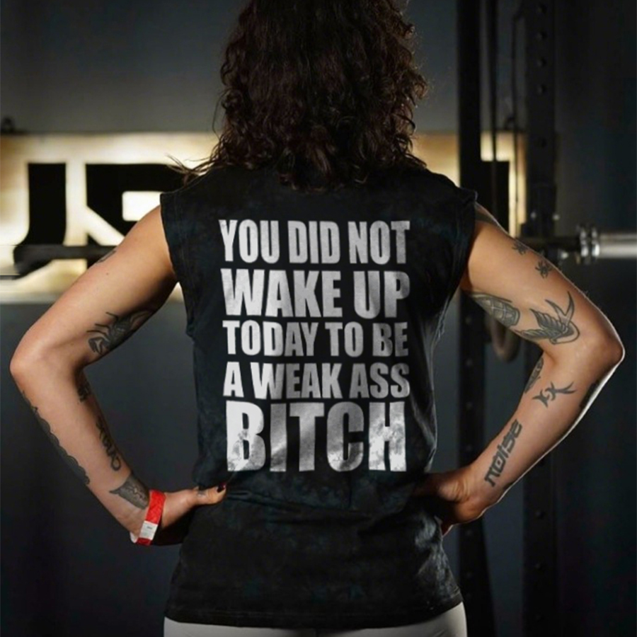 You Did Not Wake Up Today To Be a Weak Ass Printed Women's Vest-traneing