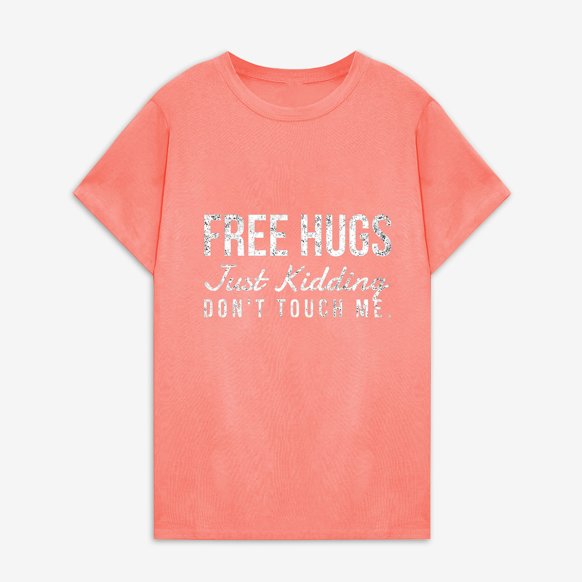 Free Hugs. Just Kidding Don't Touch Me Printed Women's T-shirt