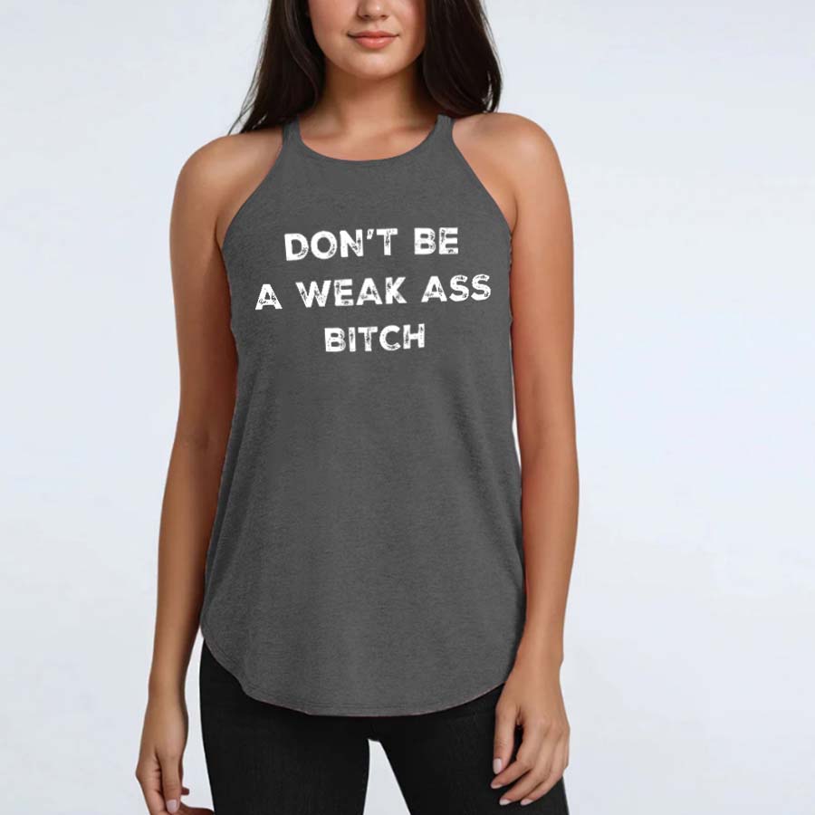 Don't Be A Weak Ass Bitch Printed Yoga Tank Tops