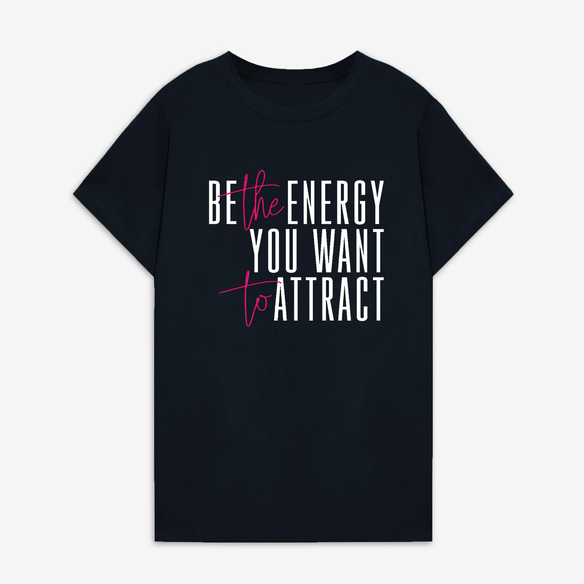 Be The Energy You Want To Attract Printed Women's T-shirt -traneing