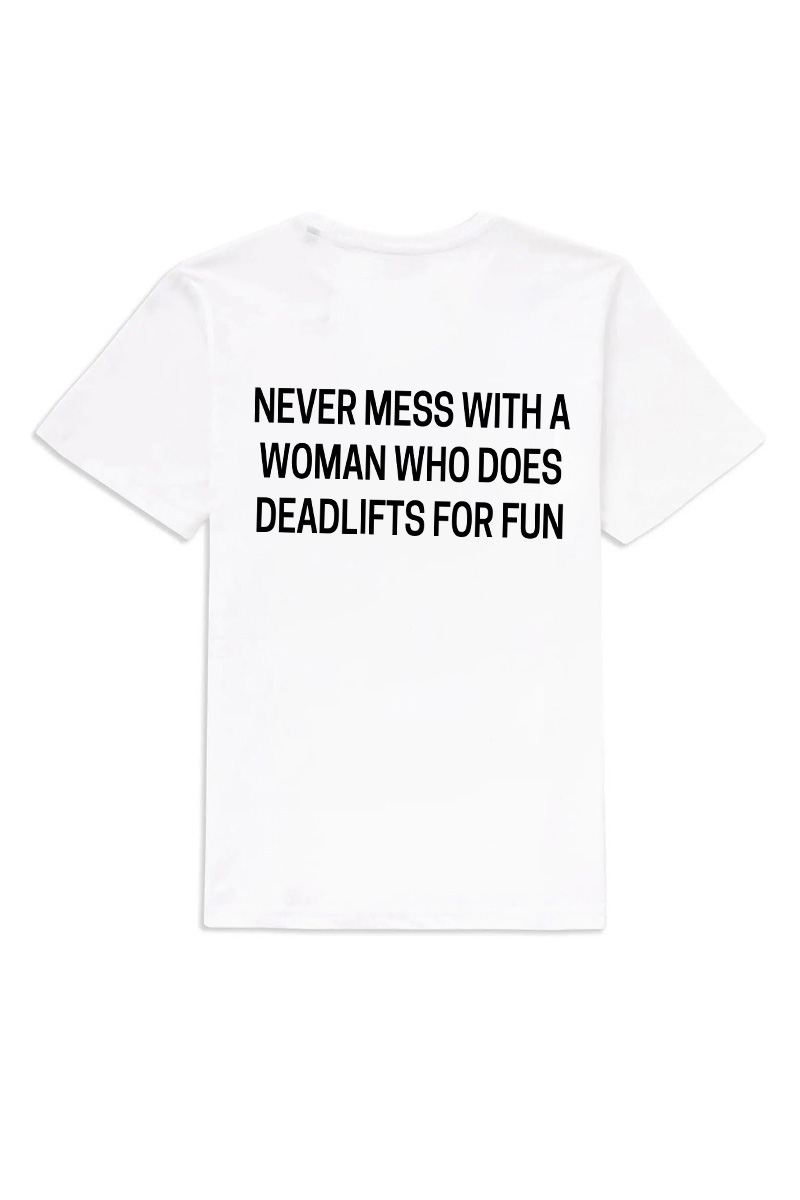 Never Mess With A Woman Who Does Deadlifts For Fun Printed Women's T-shirt-traneing