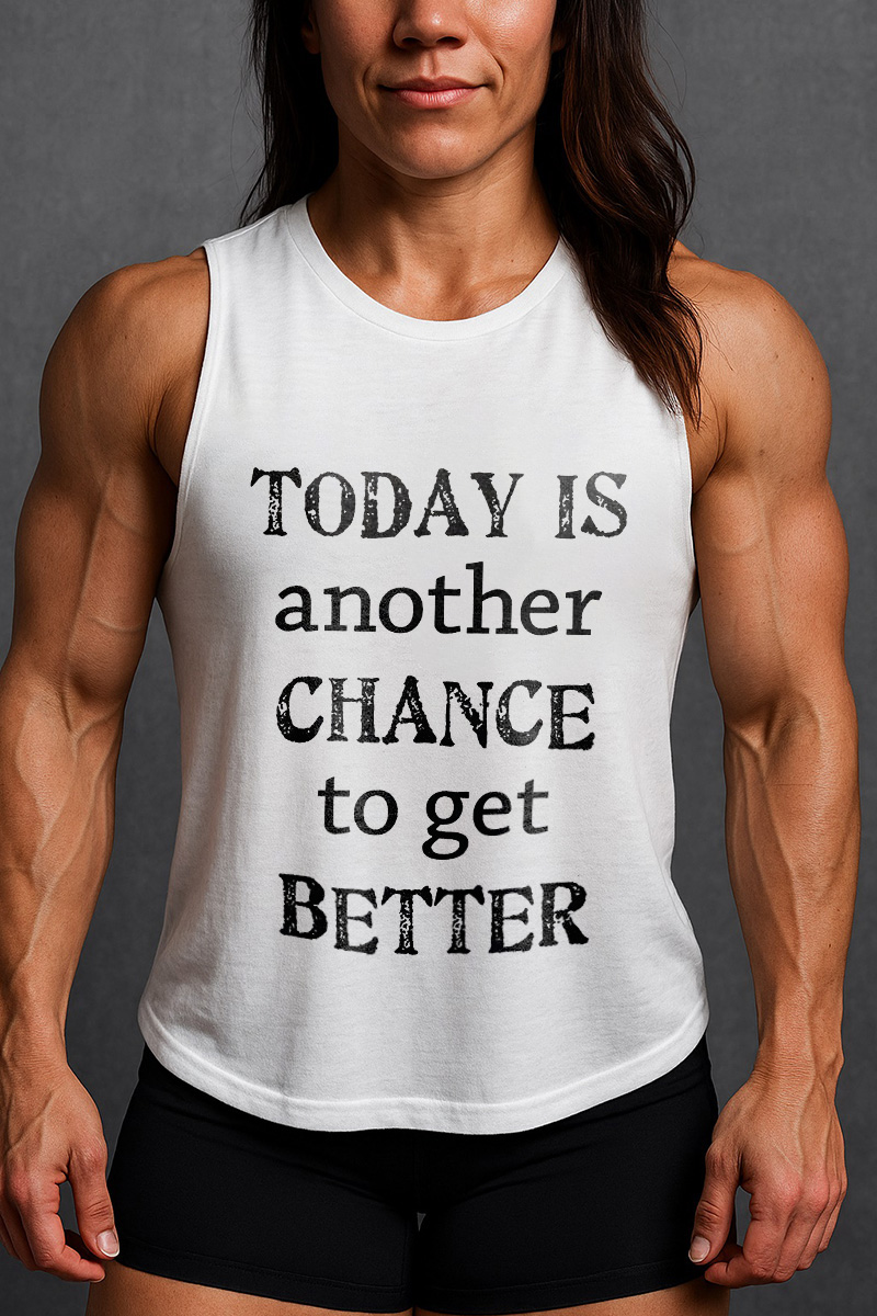 Today Is Another Chance To Get Better Printed Women's Vest-traneing