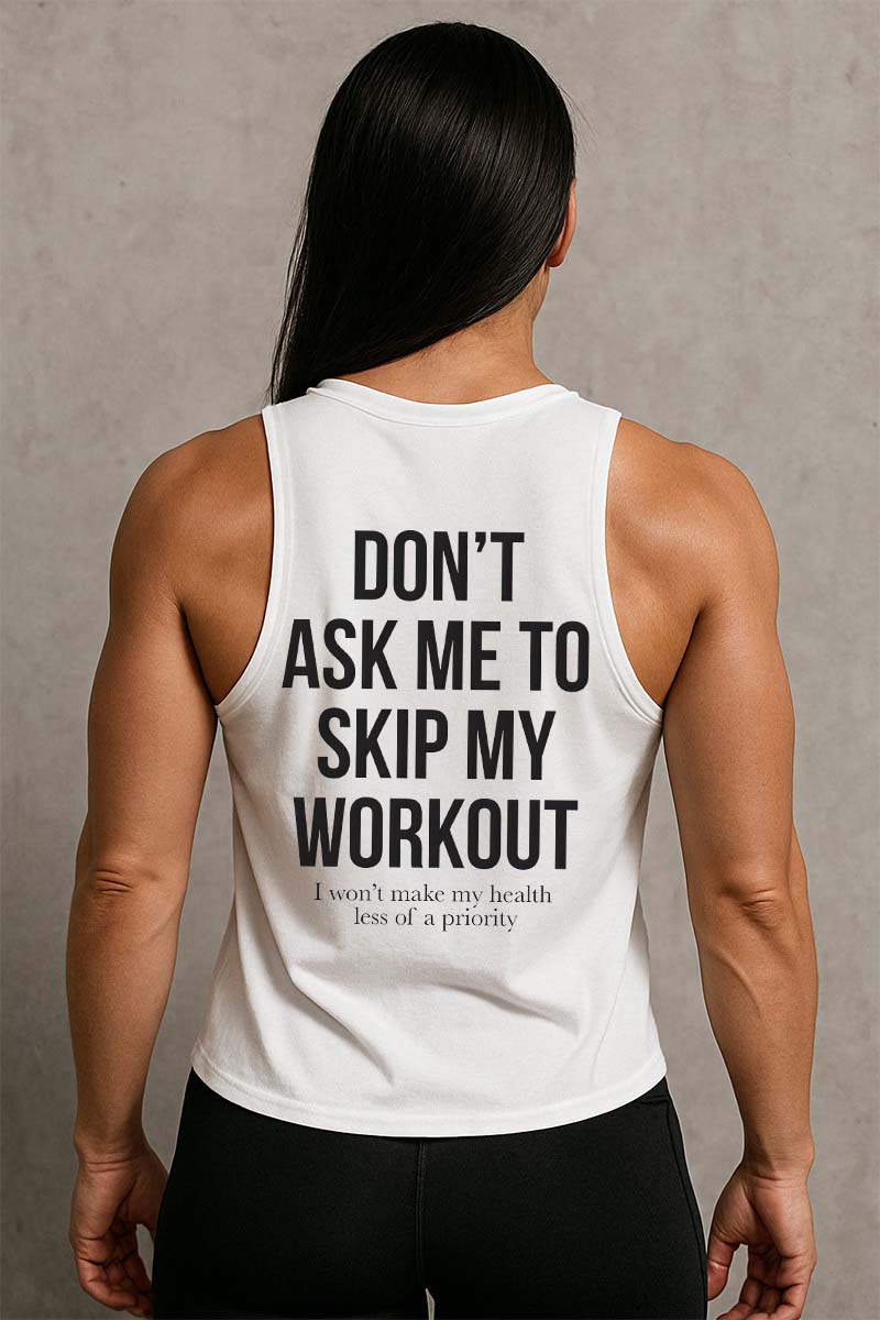 Don't Ask Me To Skip My Workout Printed Women's Vest-traneing