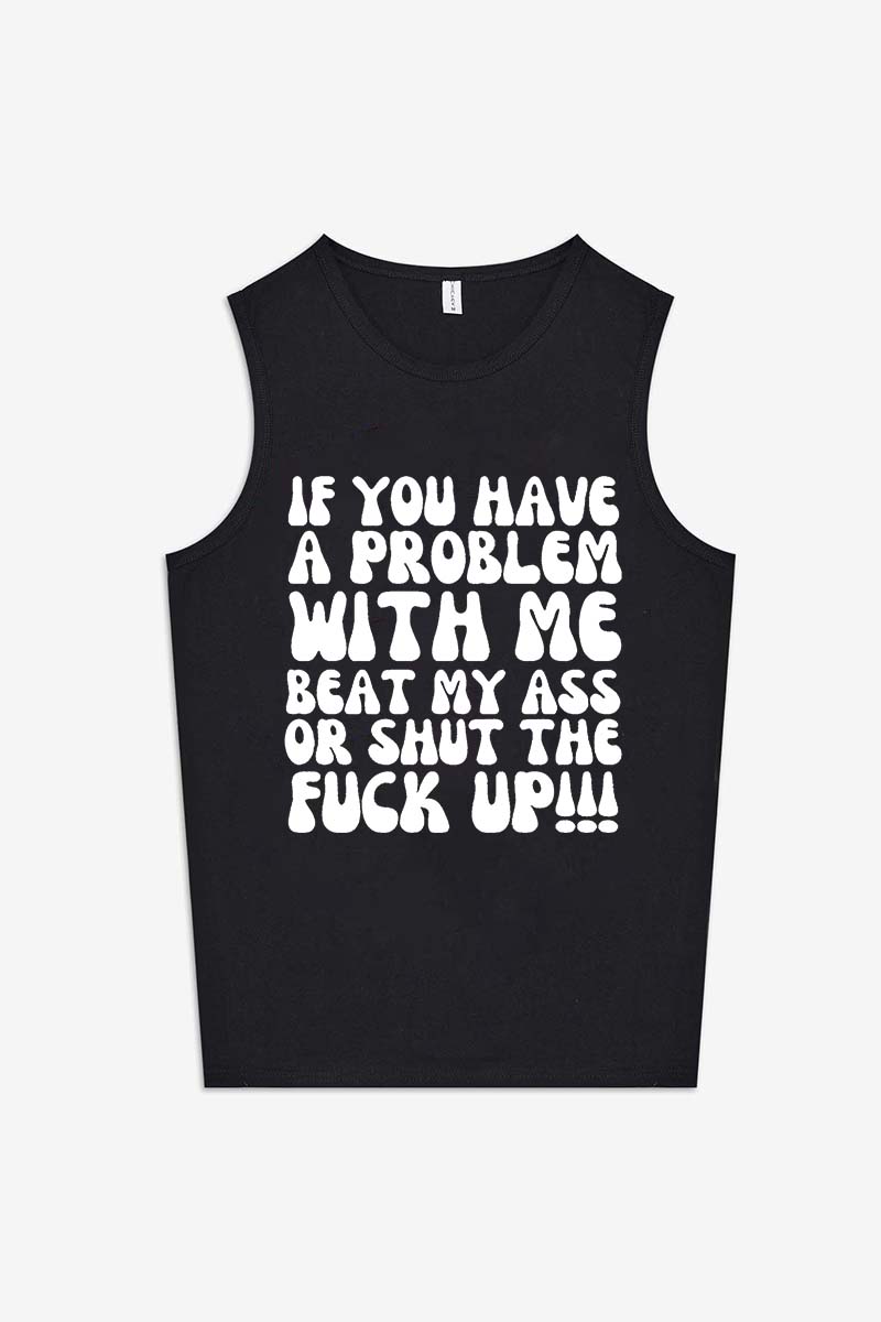 If You Have A Problem With Me Beat My Ass Or Shut The F*ck Up Printed Women's Vest-traneing