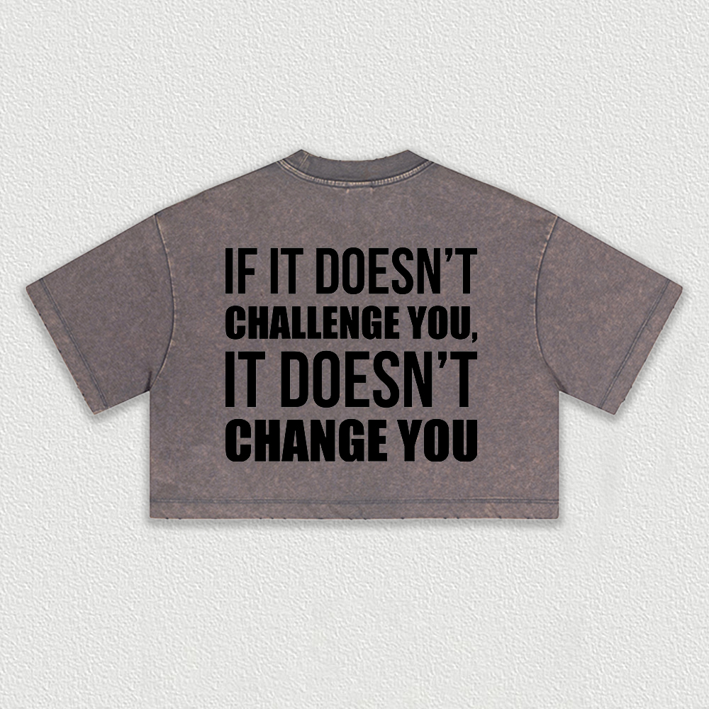 If It Doesn't Challenge You, It Doesn't Change You Printed Washed Women's Cropped Top Image - 1